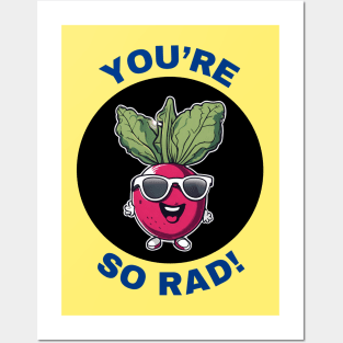 You're So Rad | Radish Pun Posters and Art